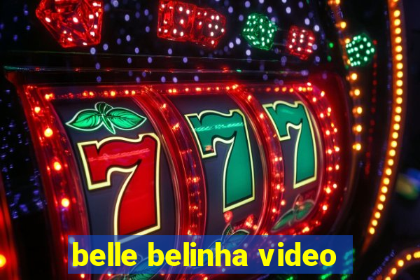 belle belinha video